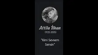 Atilla İlhan - Kimi Sevsem Sensin