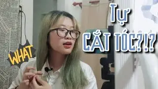 Rảnh rỗi bày trò TỰ CẮT TÓC....