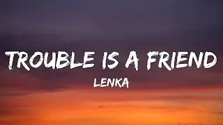 Lenka - Trouble Is A Friend (Lyrics)
