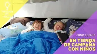 CÓMO DORMIR EN TIENDA DE CAMPAÑA CON NIÑOS