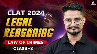 CLAT 2024 | Legal Reasoning | Law Of Crimes | CLAT Preparation 2024 ( Class 3 )