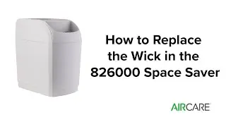 AIRCARE - How To Replace the Wick in Your 826000 Space Saver Humidifier