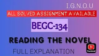 BEGC-134 SOLVED ASSIGNMENT 2023-24 | READING THE NOVEL | FULL EXPLANATION |