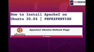 How to Install Apache2 on Ubuntu 20 04 | PHPEXPERTISE