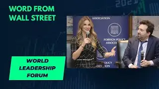 World Leadership Forum: Word from Wall Street