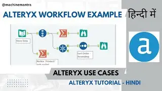 Alteryx Tutorial Hindi | Alteryx Workflow Examples | Alteryx Use Cases | Alteryx Examples-HINDI