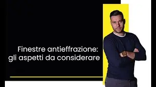 Finestre antieffrazione: gli aspetti da considerare
