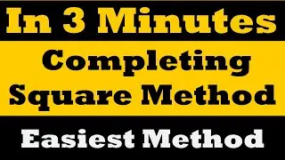 The Complete the Square Method: Solving Quadratic Equations with Ease