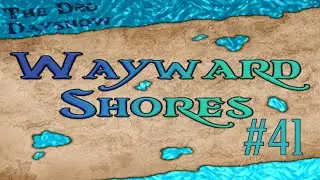 Wayward Shores Episode 41 - A High Seas D&D Homebrew