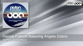 Dennis Franchi featuring Angelo Dobric - Into Place - Eat Dust Remix (Piston Recordings)