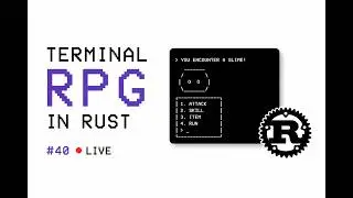 Building a terminal rpg in rust | 40