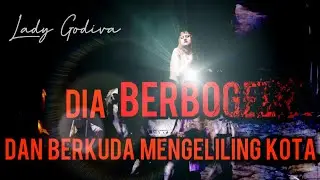 LADY GODIVA | Sanggup BERBOGEL dan berkuda mengelilingi kota | Kisah kedatangan Godiva Chocolate