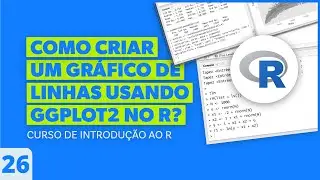Como Criar um Gráfico de Linhas Usando o ggplot2 no R? - Aula 26 - Curso de Introdução ao R