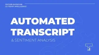Go Testify Intelligence - Automated Transcript & Sentiment Analysis
