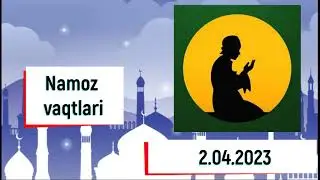 02.04.23 | 5 МАХАЛ НАМОЗ ВАҚТЛАРИ БАРЧА ВИЛОЯТЛАР /5 MAHAL NAMOZ VAQTLARI BARCHA VILOYATLAR /INFO UZ