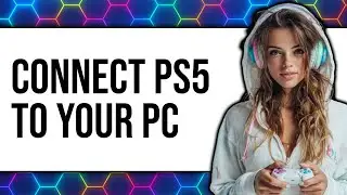 How To Connect PS5 To Your PC 2025 - Full Guide