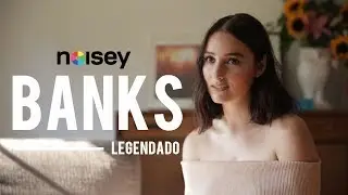 BANKS | Entrevista Noisey | PARTE 1 (Legendado PT-BR)