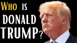 Who Is Donald Trump?
