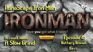 RS3 l Ironman Progress l Episode 4: Buttery Biscuit Bass
