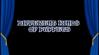 Puppetry Series - #1. Different Kinds of Puppets