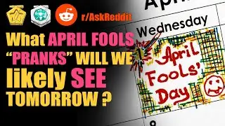 What April Fools Pranks will we likely see tomorrow / today ? r/AskReddit