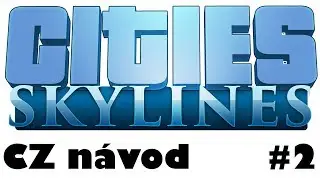 Cities Skylines #2 - Ulice, silnice a dálnice