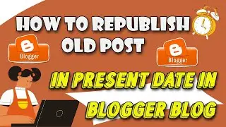 How to Republish Old Post in Present Date in Blogger #Blog| Engage Your Visitors| #Blogger SEO Tips