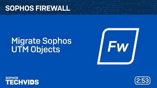 Sophos Firewall: Migrate Sophos UTM Objects