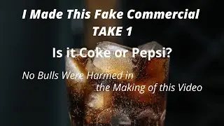 I made a 20 sec sample Soda Commercial TAKE 1 of 3