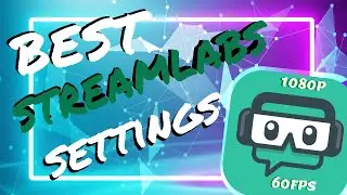 Best Stream Labs OBS Settings For Streaming In 2020/2021 1080p 60Fps