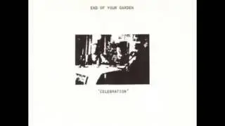 END OF YOUR GARDEN - Celebration