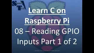 Learn C Programming on Raspberry Pi - 08 - Reading GPIO Inputs