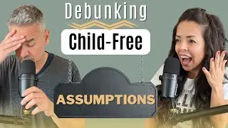 Childfree Assumptions That Drive Us CRAZY!