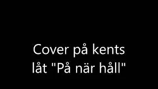 Cover på Kents låt "På nära håll"