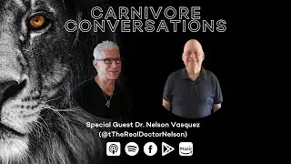 Carnivore Conversations Episode 110 - Dr.Nelson Vazquez