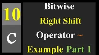 Bitwise Right Shift Operator ~ Example Part 1