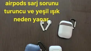 airpods sarj olmuyor YEŞİL ve TURUNCU ışık