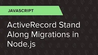 JavaScript Ep. 1: ActiveRecord Stand Along Migrations in Node.js