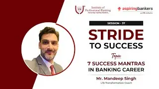 7 Success Mantras in Banking Career by Mr. Mandeep Singh
