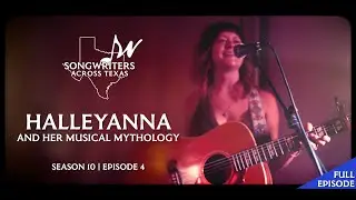 HALLEYANNA | Songwriters Across Texas (full episode 2023)