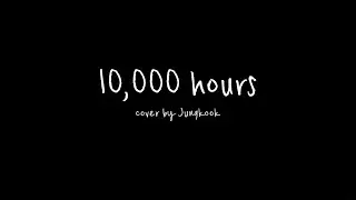 10,000 HOURS by Jeon Jungkook || It’s V!