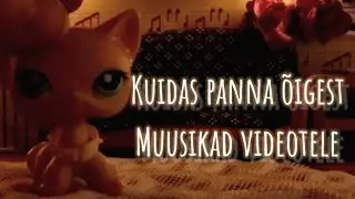 Kuidas panna õiget muusikad videotele {Lps}