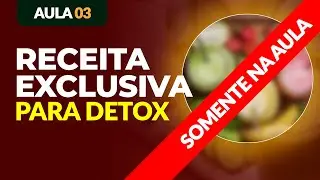 ✅ AULA 03: Receita Exclusiva para Detox