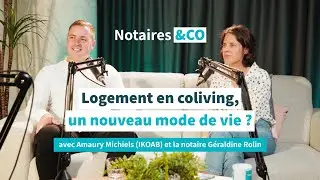 Logement en coliving, un nouveau mode de vie ? - Podcast Notaires&CO