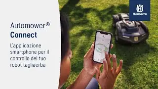 Automower® Connect - l'App per il tuo Robot Tagliaerba Husqvarna