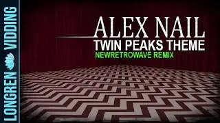 Alex Nail - Twin Peaks (Synthwave remix) 2017