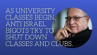 As university classes begin  anti Israel bigots try to shut down classes and clubs