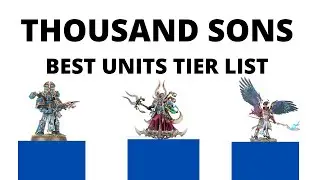 Thousand Sons - Strongest Unit Tier List + Power Ranking in 9th Edition