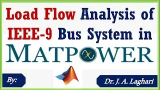 How to Perform Load Flow Analysis of IEEE 9 Bus System in MATPOWER Toolbox | Dr. J. A. Laghari