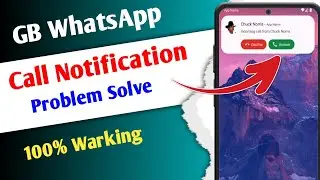 GB WhatsApp Incoming Call Not Showing On Display | Gb Whatsapp Call Notification Not Showing